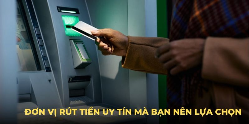 Những lý do khiến chúng tôi chính là đơn vị rút tiền uy tín mà bạn nên lựa chọn
