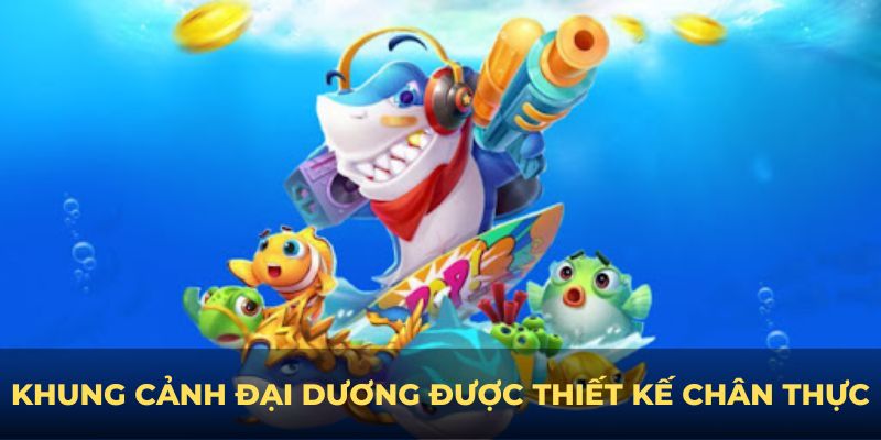 Khung cảnh đại dương được thiết kế chân thực