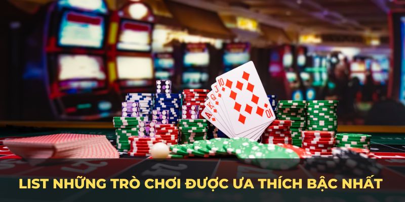 List những trò chơi được ưa thích bậc nhất tại nền tảng