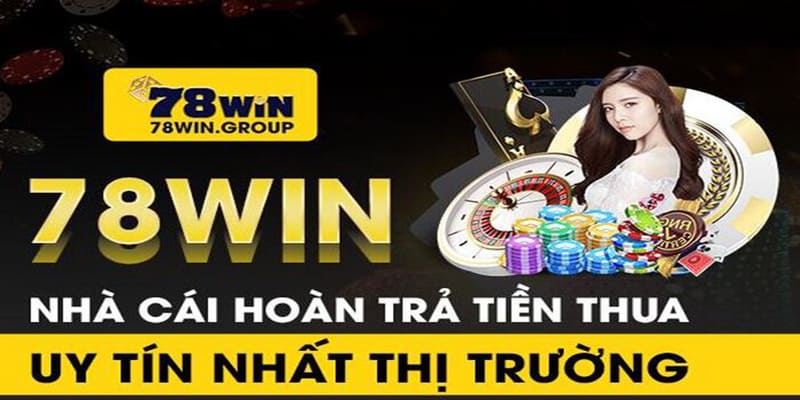 Những lý do nên tham gia vào 78Win