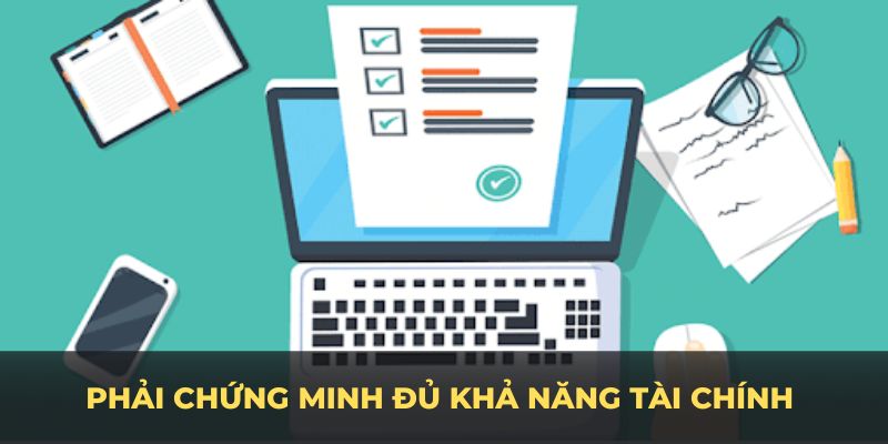 Phải chứng minh đủ khả năng tài chính để nhận giấy phép