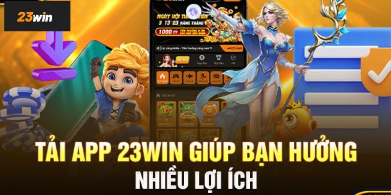 Tại sao nên tải App 23Win