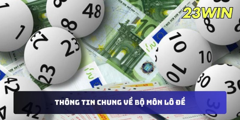 Thông tin chung về bộ môn lô đề